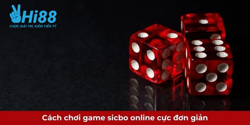 cach choi game sicbo online cuc don gian