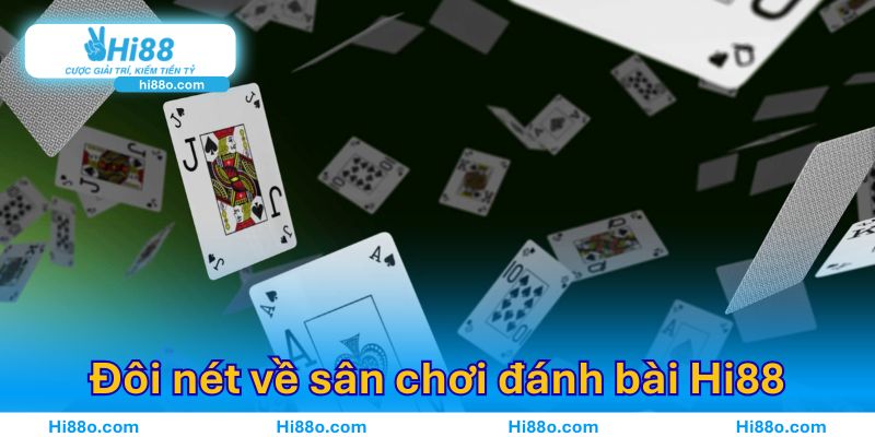 Đôi nét về sân chơi đánh bài trực tuyến Hi88